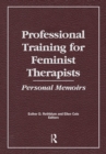 Professional Training for Feminist Therapists : Personal Memoirs - eBook