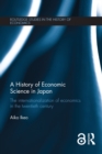 A History of Economic Science in Japan : The Internationalization of Economics in the Twentieth Century - eBook