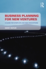 Business Planning for New Ventures : A guide for start-ups and new innovations - eBook