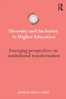 Diversity and Inclusion in Higher Education : Emerging perspectives on institutional transformation - eBook