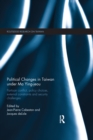 Political Changes in Taiwan Under Ma Ying-jeou : Partisan Conflict, Policy Choices, External Constraints and Security Challenges - eBook