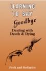 Learning To Say Goodbye : Dealing With Death And Dying - eBook