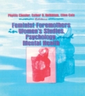Feminist Foremothers in Women's Studies, Psychology, and Mental Health - eBook