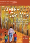 Fatherhood for Gay Men : An Emotional and Practical Guide to Becoming a Gay Dad - eBook