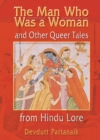 The Man Who Was a Woman and Other Queer Tales from Hindu Lore - eBook