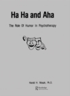 Ha, Ha And Aha : The Role Of Humour In Psychotherapy - eBook