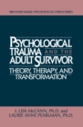 Psychological Trauma And Adult Survivor Theory : Therapy And Transformation - eBook