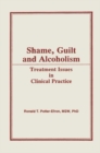 Shame, Guilt, and Alcoholism : Treatment Issues in Clinical Practice - eBook