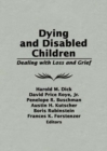 Dying and Disabled Children : Dealing With Loss and Grief - eBook