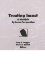 Treating Incest : A Multiple Systems Perspective - eBook