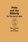 Pets and the Elderly : The Therapeutic Bond - eBook