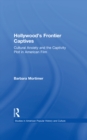 Hollywood's Frontier Captives : Cultural Anxiety and the Captivity Plot in American Film - eBook