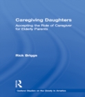 Caregiving Daughters : Accepting the Role of Caregiver for Elderly Parents - eBook