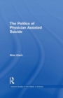 The Politics of Physician Assisted Suicide - eBook