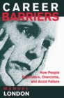 Career Barriers : How People Experience, Overcome, and Avoid Failure - eBook