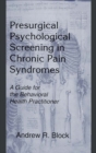 Presurgical Psychological Screening in Chronic Pain Syndromes : A Guide for the Behavioral Health Practitioner - eBook