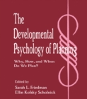 The Developmental Psychology of Planning : Why, How, and When Do We Plan? - eBook