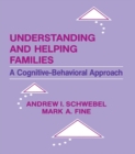 Understanding and Helping Families : A Cognitive-behavioral Approach - eBook