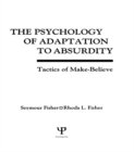 The Psychology of Adaptation To Absurdity : Tactics of Make-believe - eBook