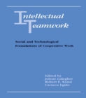 Intellectual Teamwork : Social and Technological Foundations of Cooperative Work - eBook