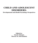 Child and Adolescent Disorders : Developmental and Health Psychology Perspectives - eBook