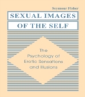 Sexual Images of the Self : the Psychology of Erotic Sensations and Illusions - eBook