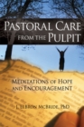 Pastoral Care from the Pulpit : Meditations of Hope and Encouragement - eBook