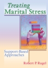 Treating Marital Stress : Support-Based Approaches - eBook