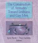 The Construction of Attitudes Toward Lesbians and Gay Men - eBook