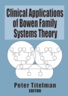 Clinical Applications of Bowen Family Systems Theory - eBook