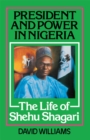 President and Power in Nigeria : The Life of Shehu Shagari - eBook