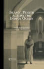 Islamic Prayer Across the Indian Ocean : Inside and Outside the Mosque - eBook