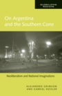 On Argentina and the Southern Cone : Neoliberalism and National Imaginations - eBook