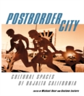 Postborder City : Cultural Spaces of Bajalta California - eBook
