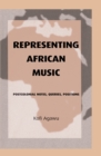 Representing African Music : Postcolonial Notes, Queries, Positions - eBook