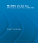 The Bible and the Gun : Christianity in South China, 1860-1900 - eBook