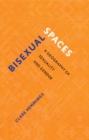 Bisexual Spaces : A Geography of Sexuality and Gender - eBook