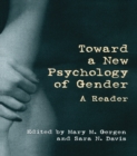 Toward a New Psychology of Gender : A Reader - eBook