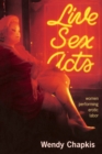 Live Sex Acts : Women Performing Erotic Labor - eBook