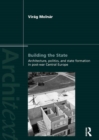 Building the State: Architecture, Politics, and State Formation in Postwar Central Europe - eBook