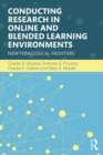 Conducting Research in Online and Blended Learning Environments : New Pedagogical Frontiers - eBook