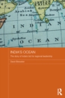 India's Ocean : The Story of India's Bid for Regional Leadership - eBook