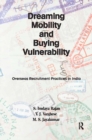 Dreaming Mobility and Buying Vulnerability : Overseas Recruitment Practices in India - eBook