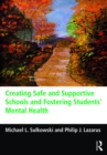 Creating Safe and Supportive Schools and Fostering Students' Mental Health - eBook