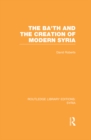 The Ba'th and the Creation of Modern Syria (RLE Syria) - eBook