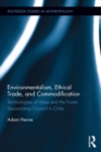 Environmentalism, Ethical Trade, and Commodification : Technologies of Value and the Forest Stewardship Council in Chile - eBook