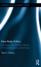 New Body Politics : Narrating Arab and Black Identity in the Contemporary United States - eBook
