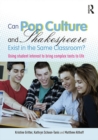 Can Pop Culture and Shakespeare Exist in the Same Classroom? : Using Student Interest to Bring Complex Texts to Life - eBook