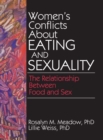 Women's Conflicts About Eating and Sexuality : The Relationship Between Food and Sex - eBook