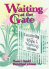 Waiting at the Gate : Creativity and Hope in the Nursing Home - eBook